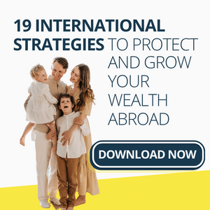 19 International Strategies To Protect And Grow Your Wealth Abroad