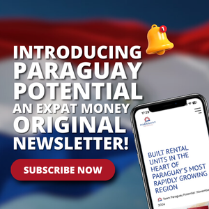 Introducing Paraguay Potential An Expat Money Original Newsletter